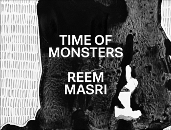 REEM MASRI: TIME OF MONSTERS